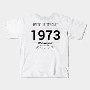 Making history since 1973 Kids T-Shirt